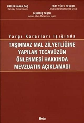 Taşınmaz Mal Zilyetliğine Yapılan Tecavüzün Önlenmesi Hakkında Mevzuatın Açıklanması | Beta Yayınevi (Ciltsiz)  - Resim 1