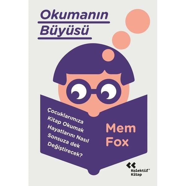 Okumanın Büyüsü - Çocuklarımıza Kitap Okumak Hayatlarını Neden Sonsuza Dek Değiştirecek? | Kolektif Kitap (İnce Kapak)