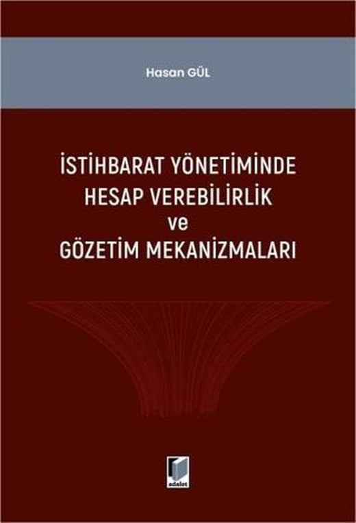 İstihbarat Yönetiminde Hesap Verilebilirlik ve Gözerim Mekanizmaları | Adalet Yayınevi (Ciltsiz)