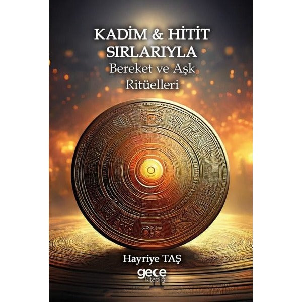 Kadim & Hitit Sırlarıyla Bereket ve Aşk Ritüelleri | Gece Kitaplığı (İnce Kapak )