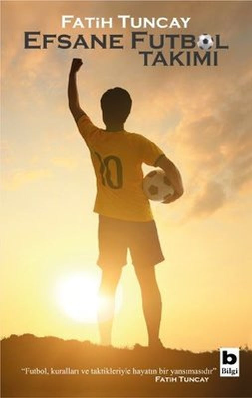 Efsane Futbol Takımı | Bilgi Yayınevi