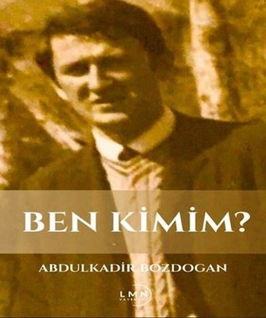 Ben Kimim? | Abdulkadir Bozdoğan (İnce Kapak)