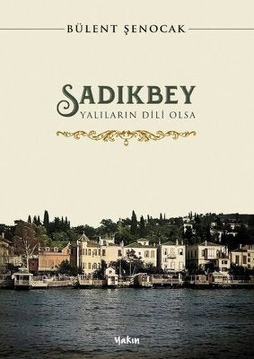 Sadıkbey - Yalıların Dili Olsa | Yakın Kitabevi
