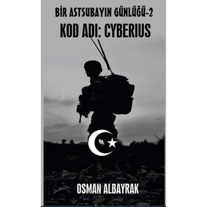 Bir Astsubayın Günlüğü - 2 Kod Adı: Cyberius | Platanus Publishing