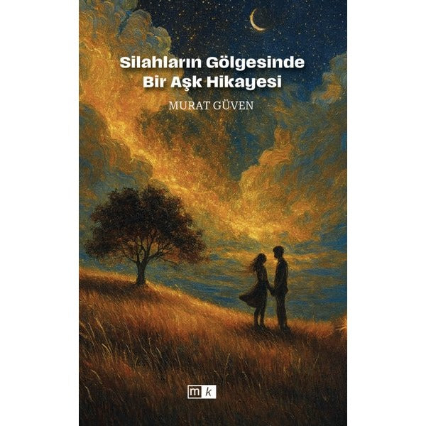 Silahların Gölgesinde Bir Aşk Hikayesi