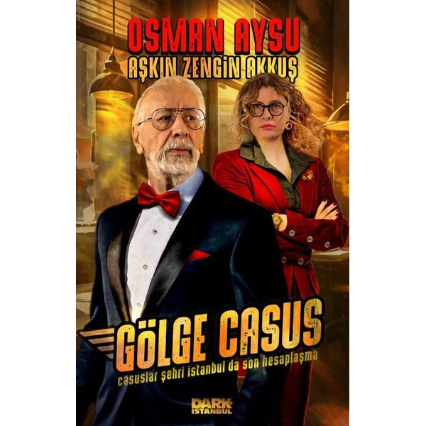 Gölge Casus - Casuslar Şehri İstanbul'da Son Hesaplaşma | Dark İstanbul (İnce Kapak)
