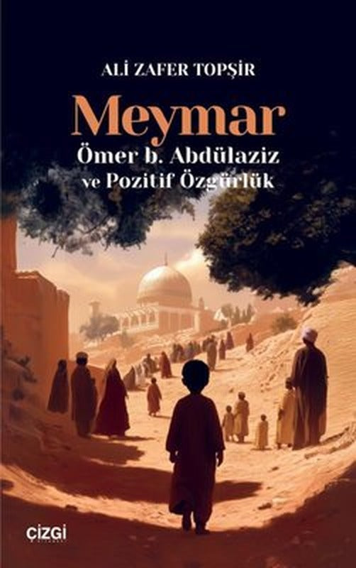 Meymar - Ömer B.Abdülaziz ve Pozitif Özgürlük | Çizgi Kitabevi (İnce Kapak)