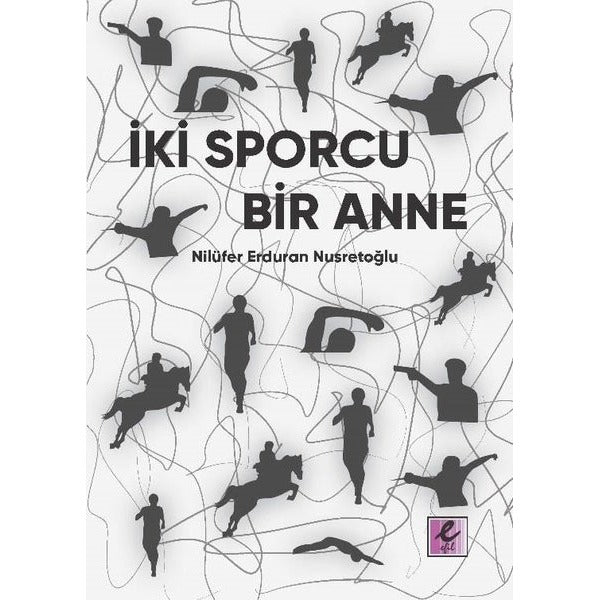İki Sporcu Bir Anne | Efil Yayınevi Yayınları (İnce Kapak)