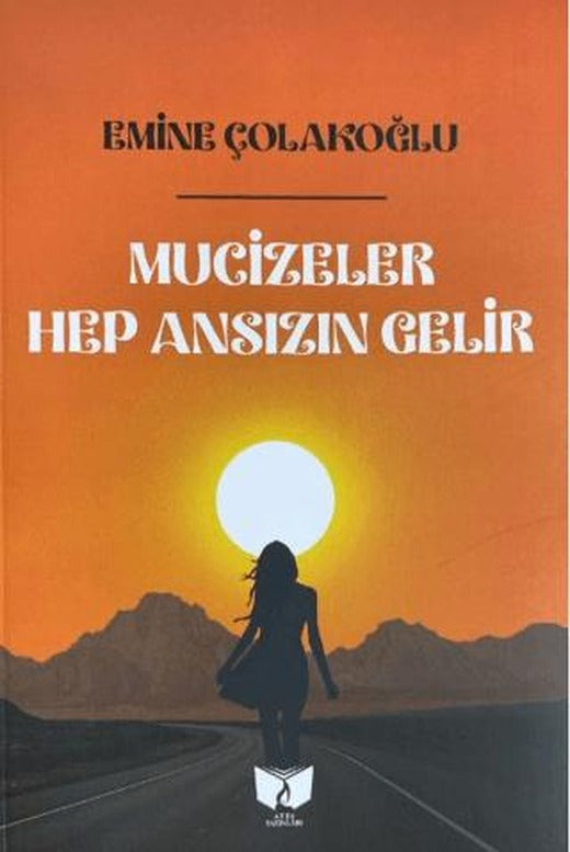 Mucizeler Hep Ansızın Gelir | Ateş Yayınları (Ciltsiz)