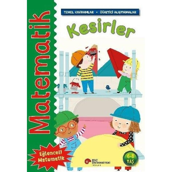 Matematik - Kesirler - Temel Kavramlar Öğretici Alıştırmalar 6 - 8 Yaş | Koç Üniversitesi Yayınları (İnce Kapak)