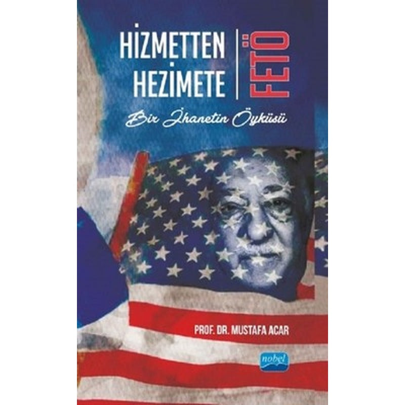 Hizmetten Hezimete FETÖ | Nobel Akademik Yayıncılık