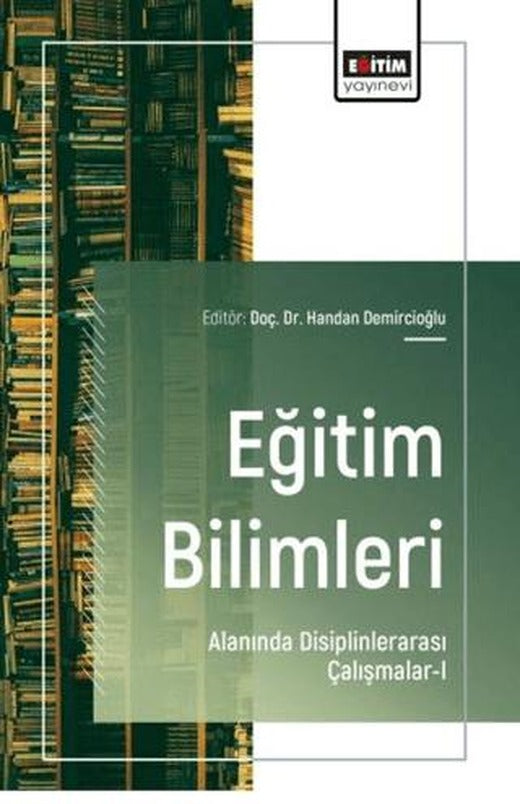 Eğitim Bilimleri Alanında Disiplinlerarası Çalışmalar - 1 | Eğitim Yayınevi - Bilimsel Eserler (Ciltsiz)