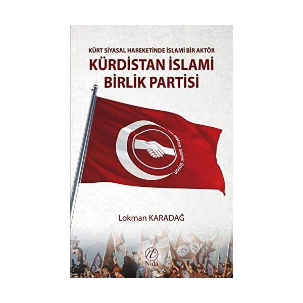 Kürt Siyasal Hareketinde İslami Bir Aktör - Kürdistan İslami Birlik Partisi