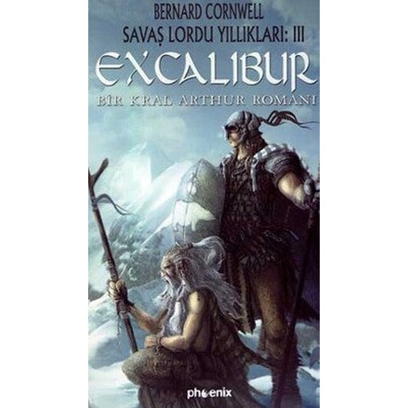 ExcaliburSavaş Lordu Yıllıkları: 3Bir Kral Arthur Romanı | Phoenix