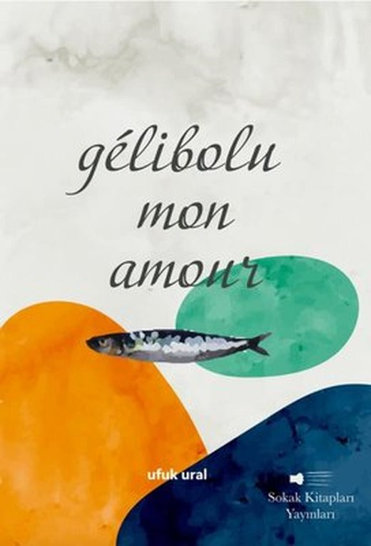 Gelibolu Mon Amour | Sokak Kitapları Yayınları (İnce Kapak)