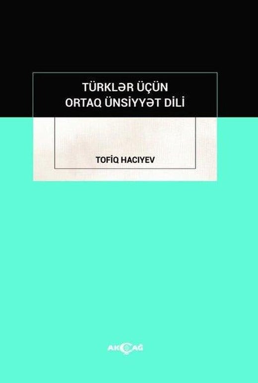 Türkler İçün Ortak Ünsiyyet Dili | Akçağ Yayınları (İnce Kapak)