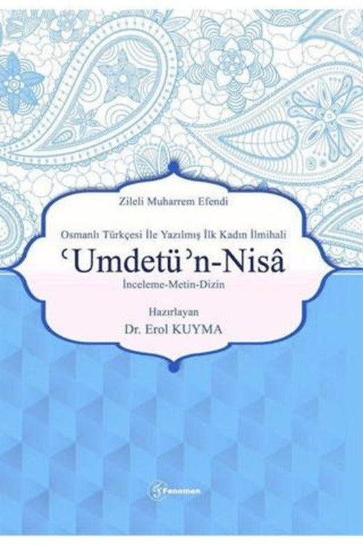 Zileli Muharrem Efendi Osmanlı Türkçesi İle Yazılmış İlk Kadın İlmihali 'Umdetü’n-Nisa | Fenomen Yayıncılık (Ciltsiz)