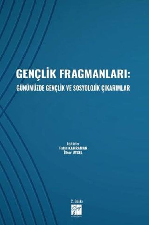 Gençlik Fragmanları: Günümüzde Gençlik ve Sosyolojik Çıkarımlar | Gazi Kitabevi (Ciltsiz)