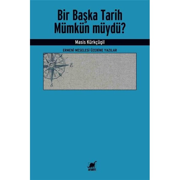 Bir Başka Tarih Mümkün müydü? Ermeni Meselesi Üzerine Yazılar | Ayrıntı Yayınları