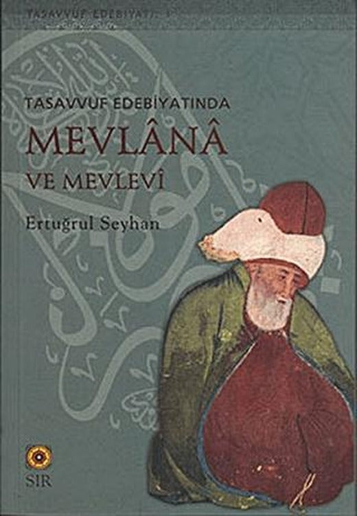 Tasavvuf Edebiyatında Mevlana ve Mevlevi | Sır Yayıncılık (Ciltsiz)