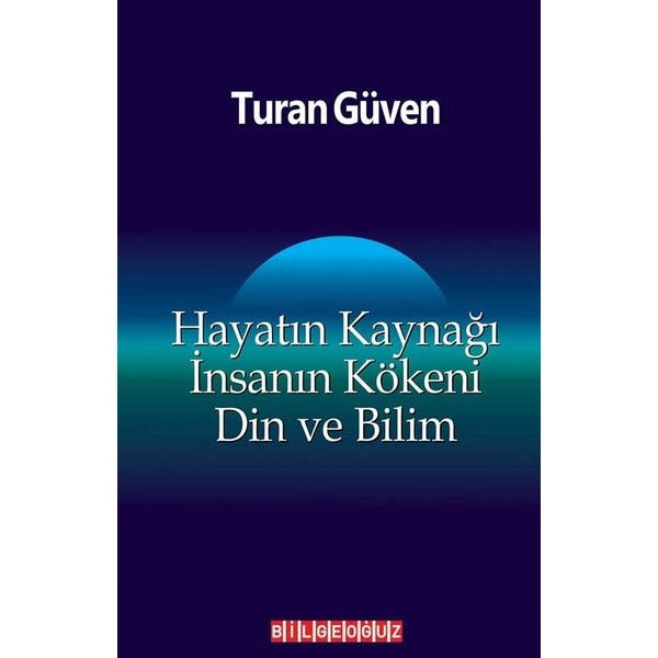 Hayatın Kaynağı İnsanın Kökeni Din ve Bilim