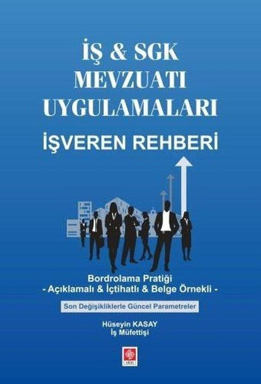 İş & SGK Mevzuatı Uygulamaları İşveren Rehberi | Ekin Basım Yayın (İnce Kapak)