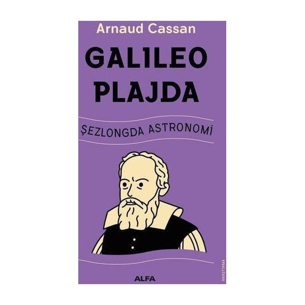 Galileo Plajda - Şezlongda Astronomi | Alfa Yayıncılık (İnce Kapak)