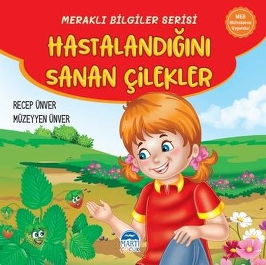 Hastalandığını Sanan Çilekler - Meraklı Bilgiler Serisi | Martı Yayınları