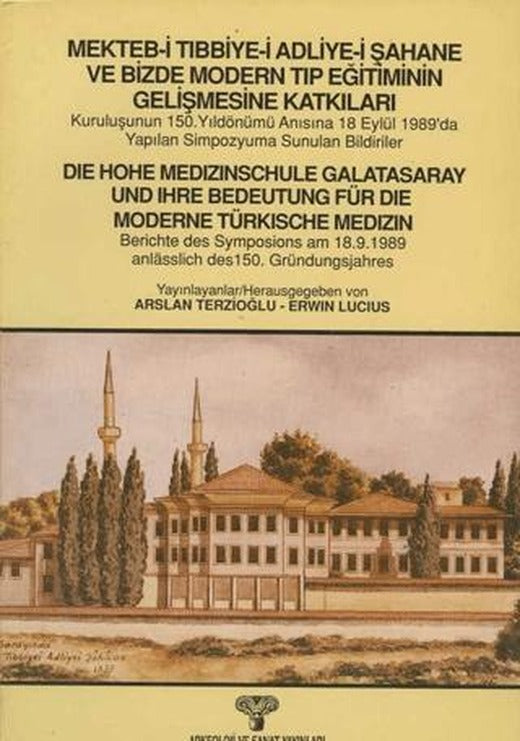 Mekteb-i Tıbbiye-i Adliye-i Şahane ve Bizde Modern Tıp Eğitiminin Gelişmesine Katkıları | Arkeoloji ve Sanat Yayınları (Ciltsiz)