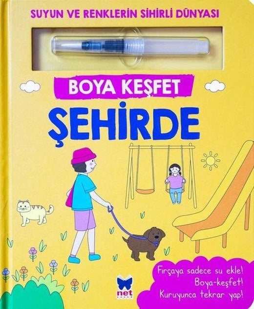 Şehirde - Boya Keşfet - Suyun ve Renklerin Sihirli Dünyası | Net Çocuk Yayınları (İnce Kapak)