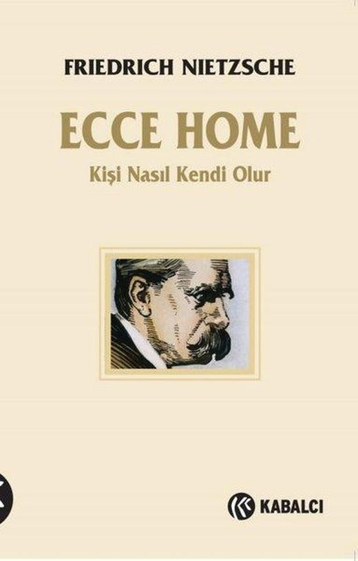 Ecce Homo - Kişi Nasıl Kendi Olur | Kabalcı Yayınevi (İnce Kapak)