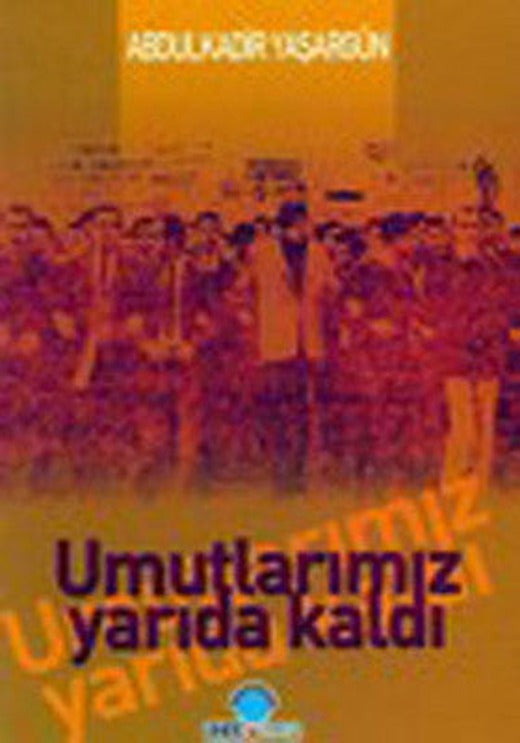 Umutlarımız Yarıda Kaldı | Ozan Yayıncılık