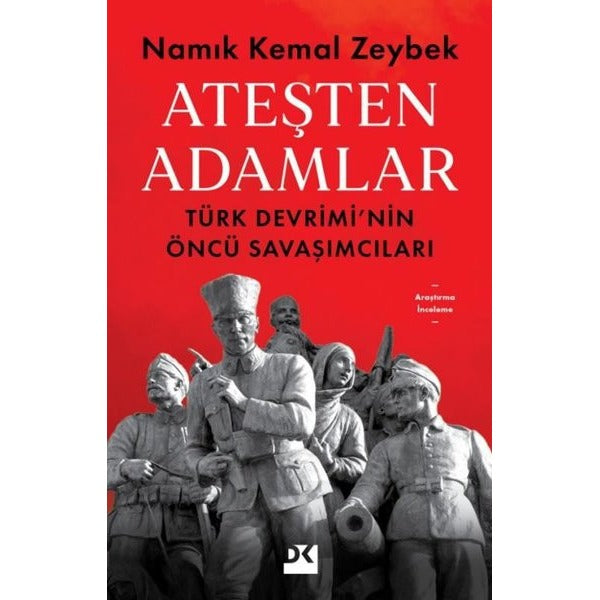 Ateşten Adamlar - Türk Devrimi'nin Öncü Savaşları | Doğan Kitap