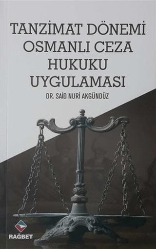 Tanzimat Dönemi Osmanlı Ceza Hukuku Uygulaması | Rağbet Yayınları (Ciltsiz)  - Resim 1