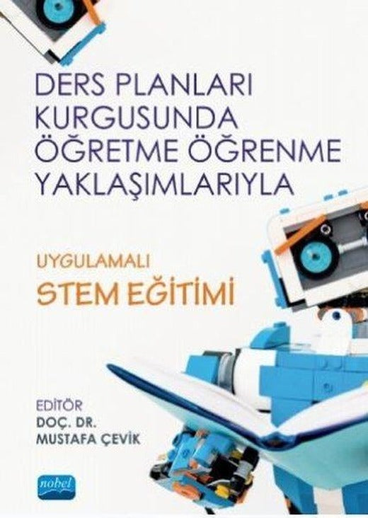 Ders Planları Kurgusunda Öğretme Öğrenme Yaklaşımlarıyla Uygulamalı STEM Eğitimi | Nobel Akademik Yayıncılık (İnce Kapak)