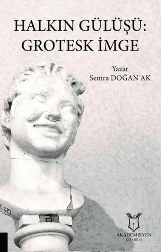 Halkın Gülüşü: Grotesk İmge | Akademisyen Kitabevi (Ciltsiz)