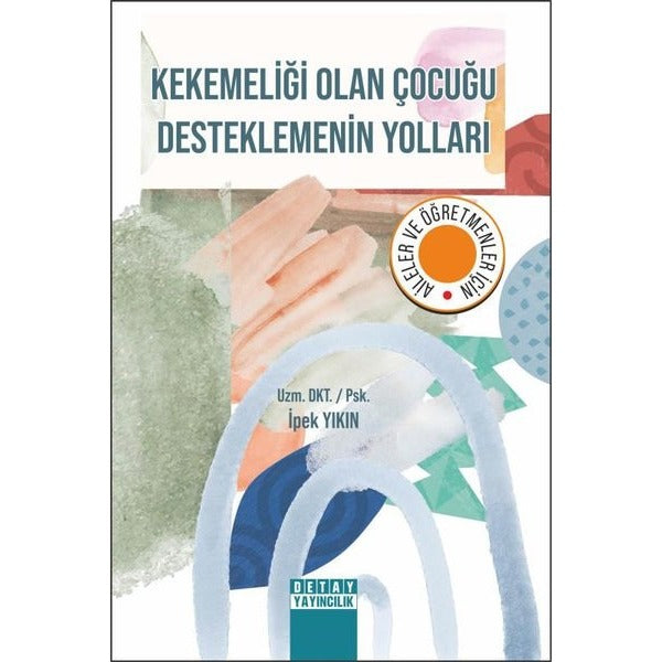 Kekemeliği Olan Çocuğu Desteklemenin Yolları | Detay Yayıncılık (İnce Kapak)