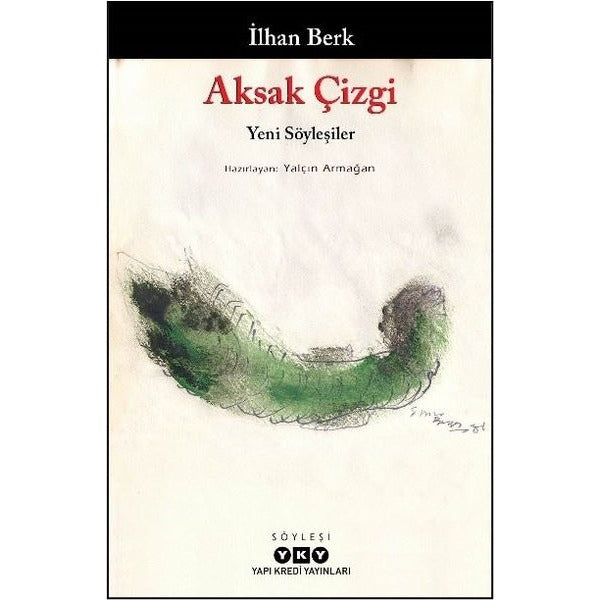 Aksak Çizgi - Yeni Söyleşiler İlhan Berk | Yapı Kredi Yayınları (İnce Kapak)