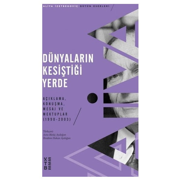 Dunyaların Kesistigi Yerde - Acıklama Konusma Mesaj ve Mektuplar 1990 - 2003 | Ketebe (İnce Kapak)