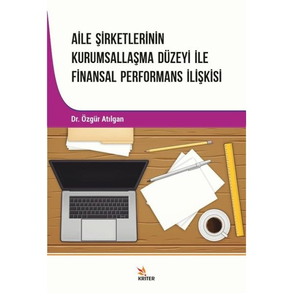 Aile Şirketlerinin Kurumsallaşma Düzeyi İle Finansal Performans İlişkisi | Kriter (İnce Kapak)