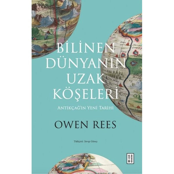 Bilinen Dünyanın Uzak Köşeleri - Antikçağ'ın Yeni Tarihi | Ketebe (İnce Kapak)