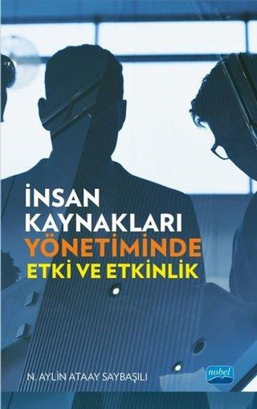 İnsan Kaynakları Yönetiminde Etki ve Etkinlik | Nobel Akademik Yayıncılık (İnce Kapak)