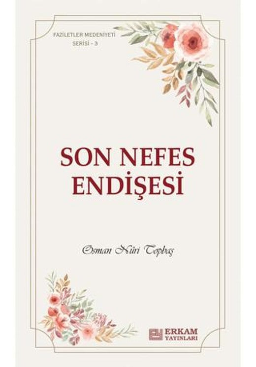 Son Nefes Endişesi | Erkam Yayınları (Ciltsiz)
