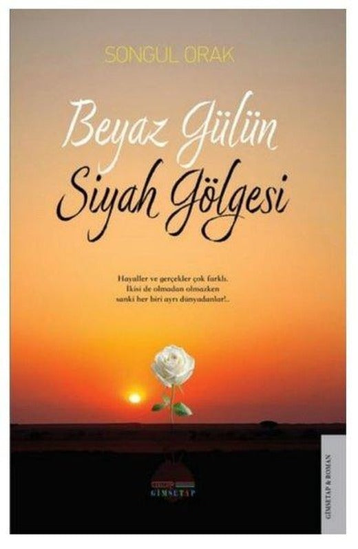 Beyaz Gülün Siyah Gölgesi | Gimsetap Yayınları (İnce Kapak)