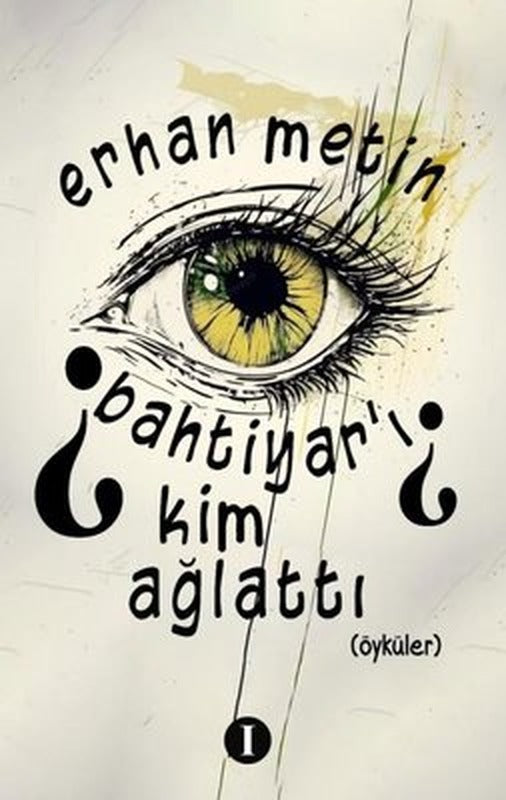 Bahtiyar'ı Kim Ağlattı? Öyküler | Bir Kitap