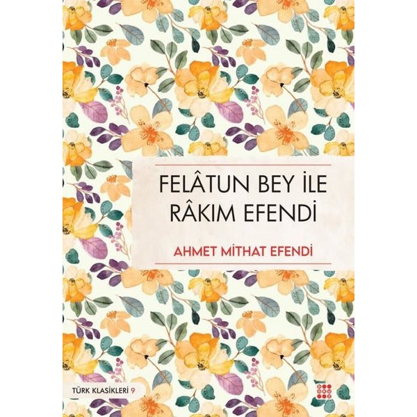 Felatun Bey İle Rakım Efendi - Türk Klasikleri 9 | Dokuz Yayınları (İnce Kapak)