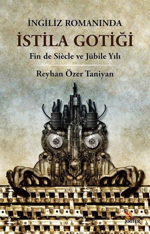 İngiliz Romanında İstila Gotiği - Fin de Siecle ve Jübile Yılı | Kriter (İnce Kapak)