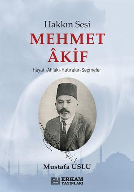 Hakkın Sesi Mehmet Akif | Erkam Yayınları (Ciltsiz)