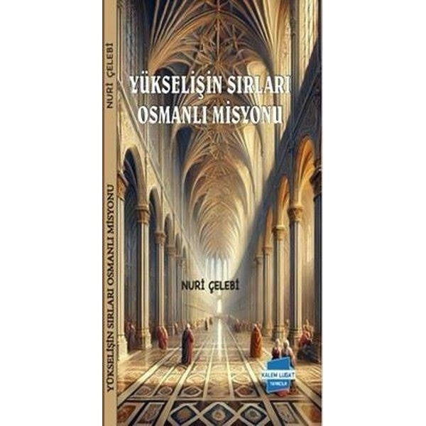 Yükselişin Sırları Osmanlı Misyonu | Kalem Lugat Yayıncılık (İnce Kapak)