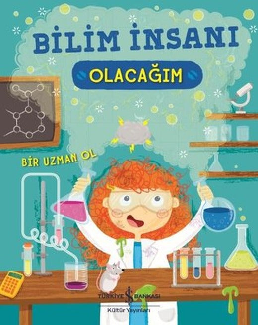 Bilim İnsanı Olacağım | İş Bankası Kültür Yayınları